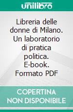 Libreria delle donne di Milano. Un laboratorio di pratica politica. E-book. Formato PDF ebook