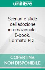 Scenari e sfide dell'adozione internazionale. E-book. Formato PDF ebook di Chistolini M. (cur.); Raymondi M. (cur.)