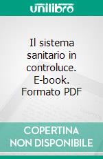 Il sistema sanitario in controluce. E-book. Formato PDF ebook