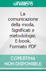 La comunicazione della moda. Significati e metodologie. E-book. Formato PDF