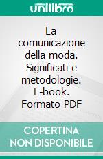 La comunicazione della moda. Significati e metodologie. E-book. Formato PDF ebook