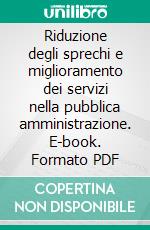 Riduzione degli sprechi e miglioramento dei servizi nella pubblica amministrazione. E-book. Formato PDF ebook