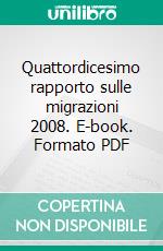 Quattordicesimo rapporto sulle migrazioni 2008. E-book. Formato PDF