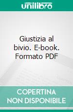 Giustizia al bivio. E-book. Formato PDF ebook