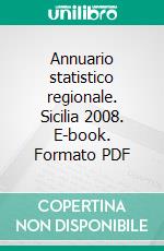 Annuario statistico regionale. Sicilia 2008. E-book. Formato PDF ebook