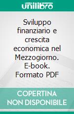 Sviluppo finanziario e crescita economica nel Mezzogiorno. E-book. Formato PDF