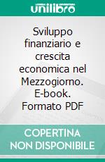 Sviluppo finanziario e crescita economica nel Mezzogiorno. E-book. Formato PDF ebook