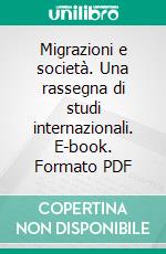 Migrazioni e società. Una rassegna di studi internazionali. E-book. Formato PDF ebook