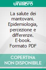 La salute dei mantovani. Epidemiologia, percezione e differenze. E-book. Formato PDF ebook