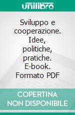 Sviluppo e cooperazione. Idee, politiche, pratiche. E-book. Formato PDF ebook