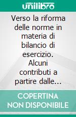 Verso la riforma delle norme in materia di bilancio di esercizio. Alcuni contributi a partire dalle guide operative OIC. E-book. Formato PDF ebook