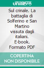 Sul crinale. La battaglia di Solferino e San Martino vissuta dagli italiani. E-book. Formato PDF ebook