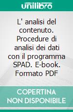 L' analisi del contenuto. Procedure di analisi dei dati con il programma SPAD. E-book. Formato PDF