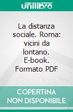 La distanza sociale. Roma: vicini da lontano. E-book. Formato PDF ebook