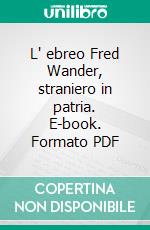 L' ebreo Fred Wander, straniero in patria. E-book. Formato PDF ebook