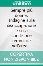 Sempre più donne. Indagine sulla disoccupazione e sulla condizione femminile nell'area senigalliese. E-book. Formato PDF ebook