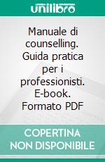 Manuale di counselling. Guida pratica per i professionisti. E-book. Formato PDF ebook