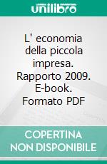 L' economia della piccola impresa. Rapporto 2009. E-book. Formato PDF ebook