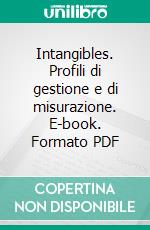 Intangibles. Profili di gestione e di misurazione. E-book. Formato PDF ebook