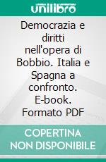 Democrazia e diritti nell'opera di Bobbio. Italia e Spagna a confronto. E-book. Formato PDF ebook