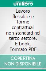 Lavoro flessibile e forme contrattuali non standard nel terzo settore. E-book. Formato PDF ebook di Fabio Corbisiero