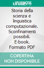 Storia della scienza e linguistica computazionale. Sconfinamenti possibili. E-book. Formato PDF