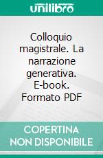 Colloquio magistrale. La narrazione generativa. E-book. Formato PDF ebook