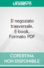 Il negoziato trasversale. E-book. Formato PDF ebook