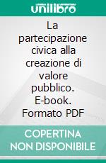 La partecipazione civica alla creazione di valore pubblico. E-book. Formato PDF ebook