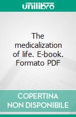 The medicalization of life. E-book. Formato PDF ebook