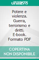 Potere e violenza. Guerra, terrorismo e diritti. E-book. Formato PDF ebook