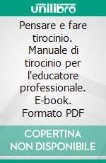 Pensare e fare tirocinio. Manuale di tirocinio per l'educatore professionale. E-book. Formato PDF ebook