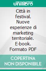 Città in festival. Nuove esperienze di marketing territoriale. E-book. Formato PDF ebook