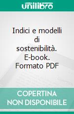 Indici e modelli di sostenibilità. E-book. Formato PDF ebook di Paolo Tenuta