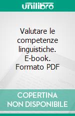 Valutare le competenze linguistiche. E-book. Formato PDF