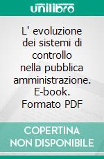 L' evoluzione dei sistemi di controllo nella pubblica amministrazione. E-book. Formato PDF