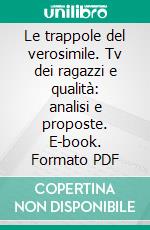 Le trappole del verosimile. Tv dei ragazzi e qualità: analisi e proposte. E-book. Formato PDF ebook