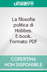 La filosofia politica di Hobbes. E-book. Formato PDF ebook