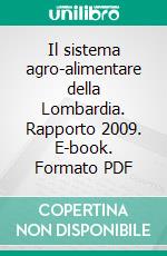 Il sistema agro-alimentare della Lombardia. Rapporto 2009. E-book. Formato PDF