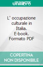 L' occupazione culturale in Italia. E-book. Formato PDF ebook