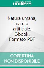 Natura umana, natura artificiale. E-book. Formato PDF