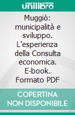 Muggiò: municipalità e sviluppo. L'esperienza della Consulta economica. E-book. Formato PDF ebook