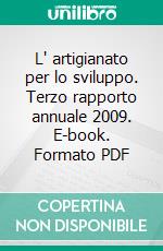 L' artigianato per lo sviluppo. Terzo rapporto annuale 2009. E-book. Formato PDF ebook