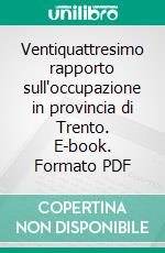 Ventiquattresimo rapporto sull'occupazione in provincia di Trento. E-book. Formato PDF