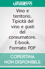 Vino e territorio. Tipicità del vino e gusti del consumatore. E-book. Formato PDF ebook