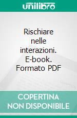 Rischiare nelle interazioni. E-book. Formato PDF ebook di Eric Landowski