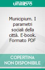 Municipium. I parametri sociali della città. E-book. Formato PDF ebook