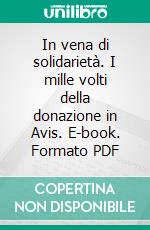 In vena di solidarietà. I mille volti della donazione in Avis. E-book. Formato PDF ebook