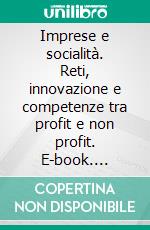 Imprese e socialità. Reti, innovazione e competenze tra profit e non profit. E-book. Formato PDF ebook