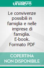 Le convivenze possibili in famiglia e nelle imprese di famiglia. E-book. Formato PDF ebook